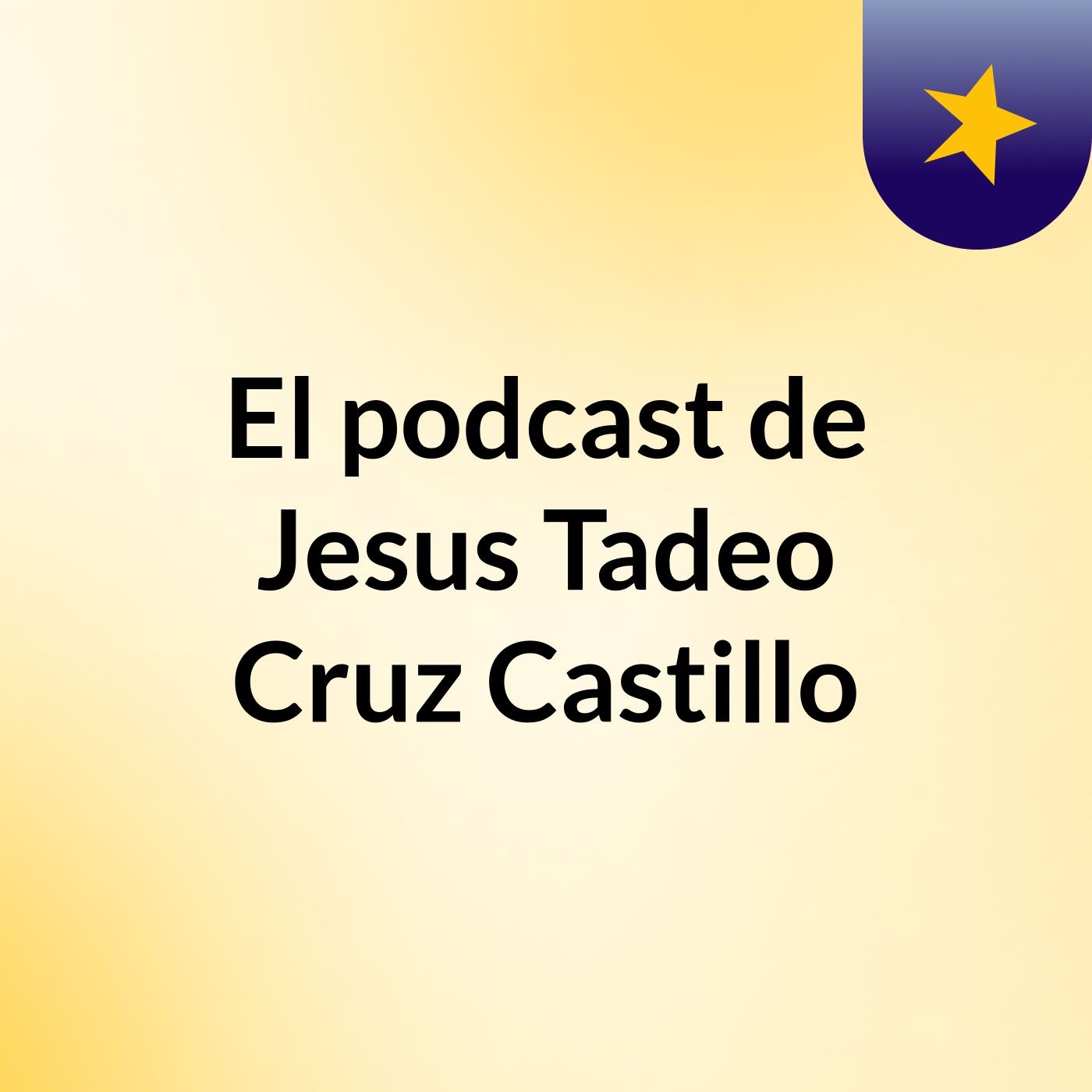 El podcast de Jesus Tadeo Cruz Castillo podcast artwork