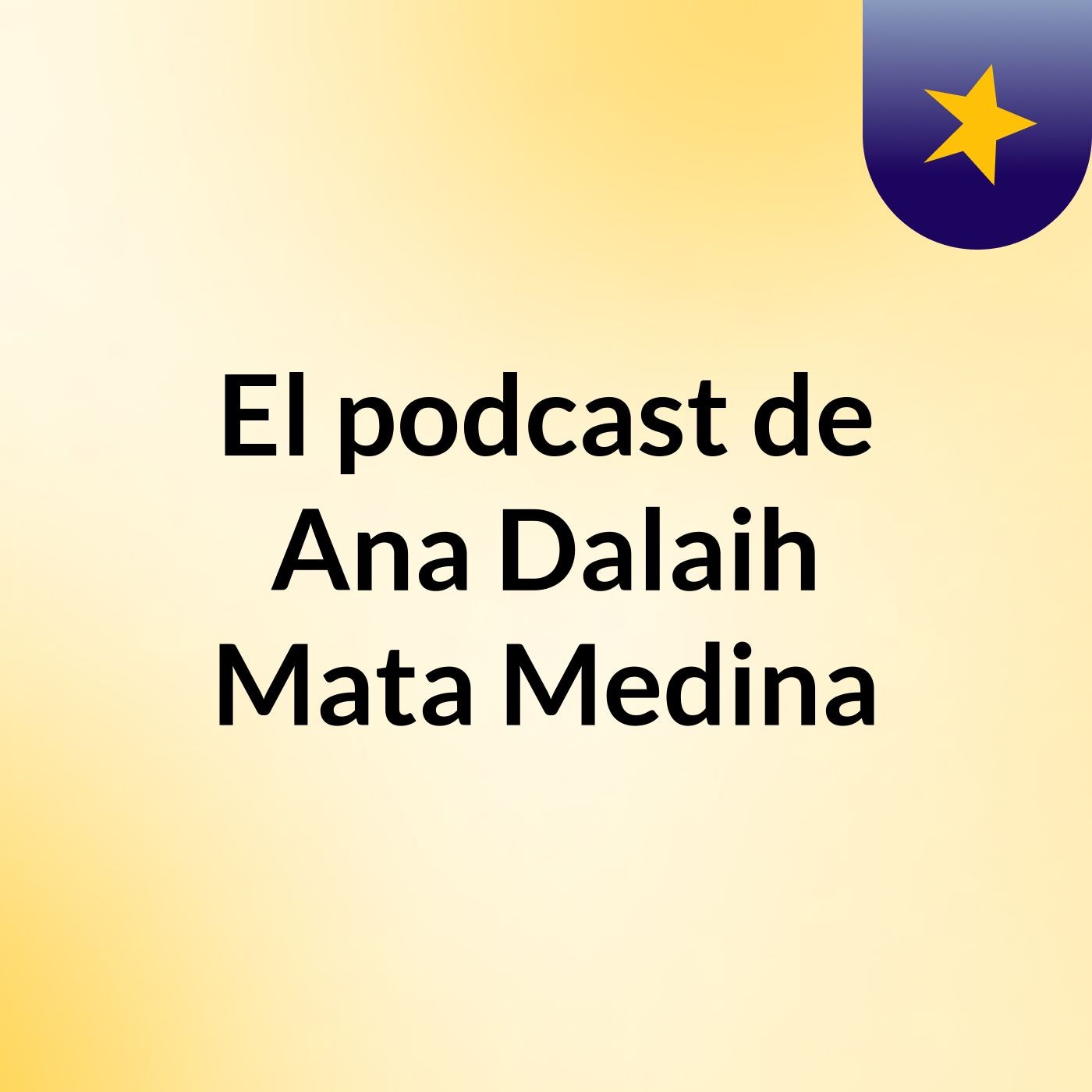 El podcast de Ana Dalaih Mata Medina podcast artwork