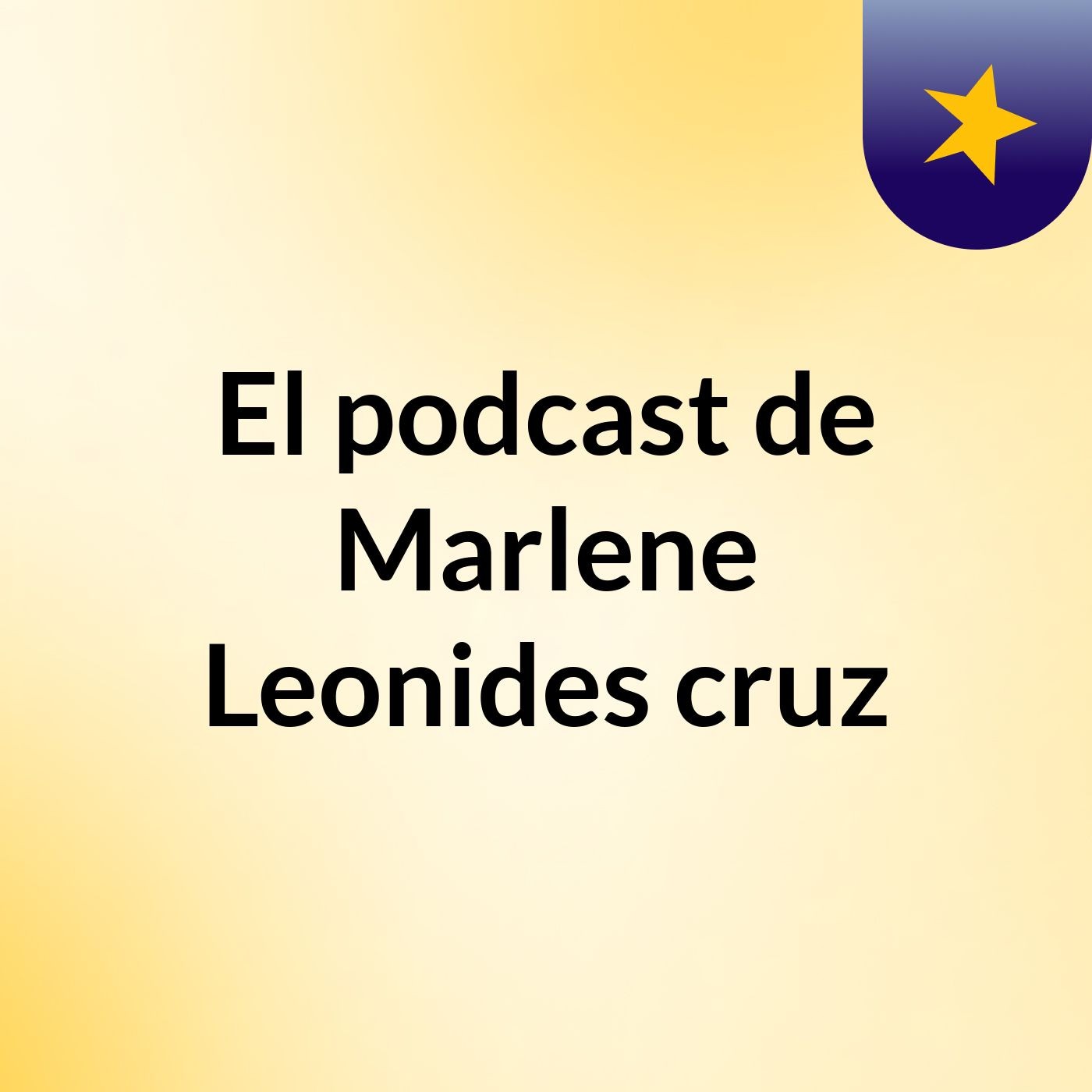 El podcast de Marlene Leonides cruz podcast artwork