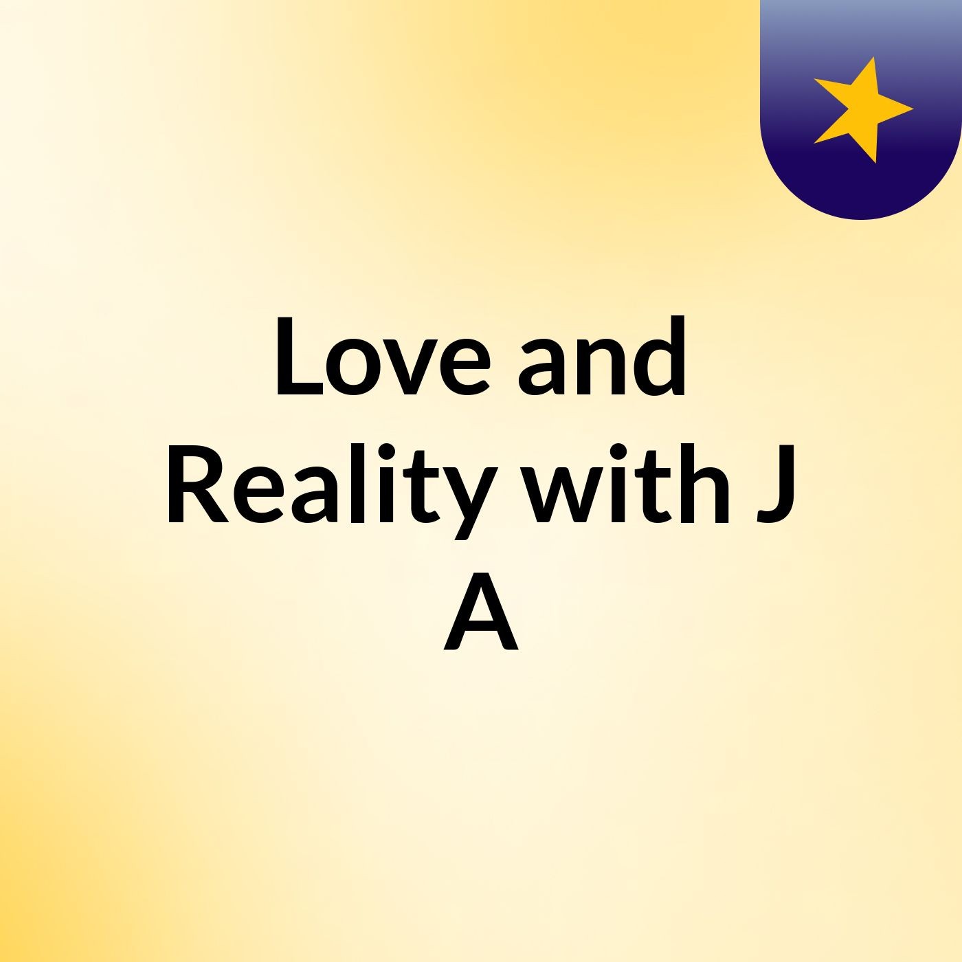 Love and Reality with J&A podcast artwork