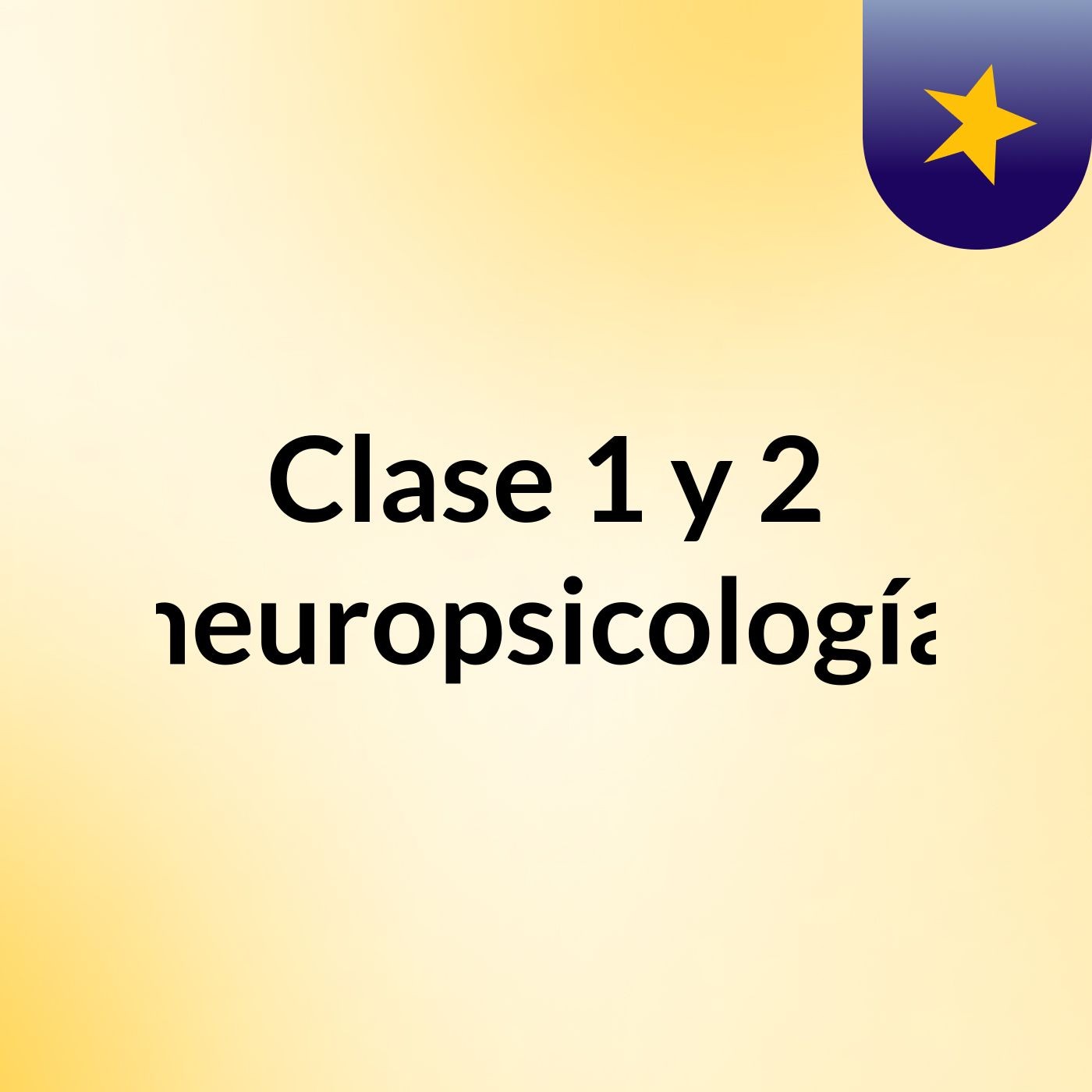 Clase 1 y 2 neuropsicología