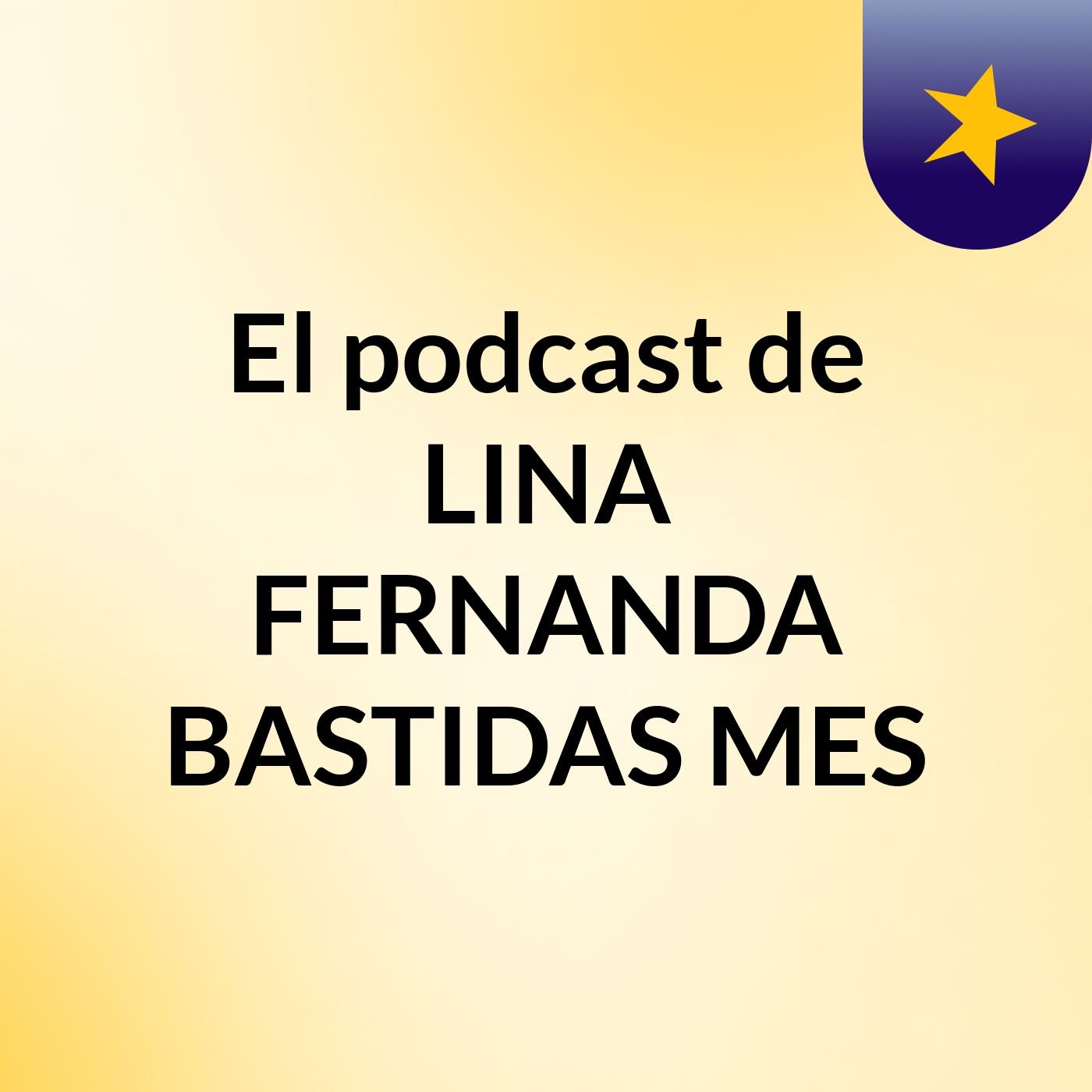 El podcast de LINA FERNANDA BASTIDAS MES