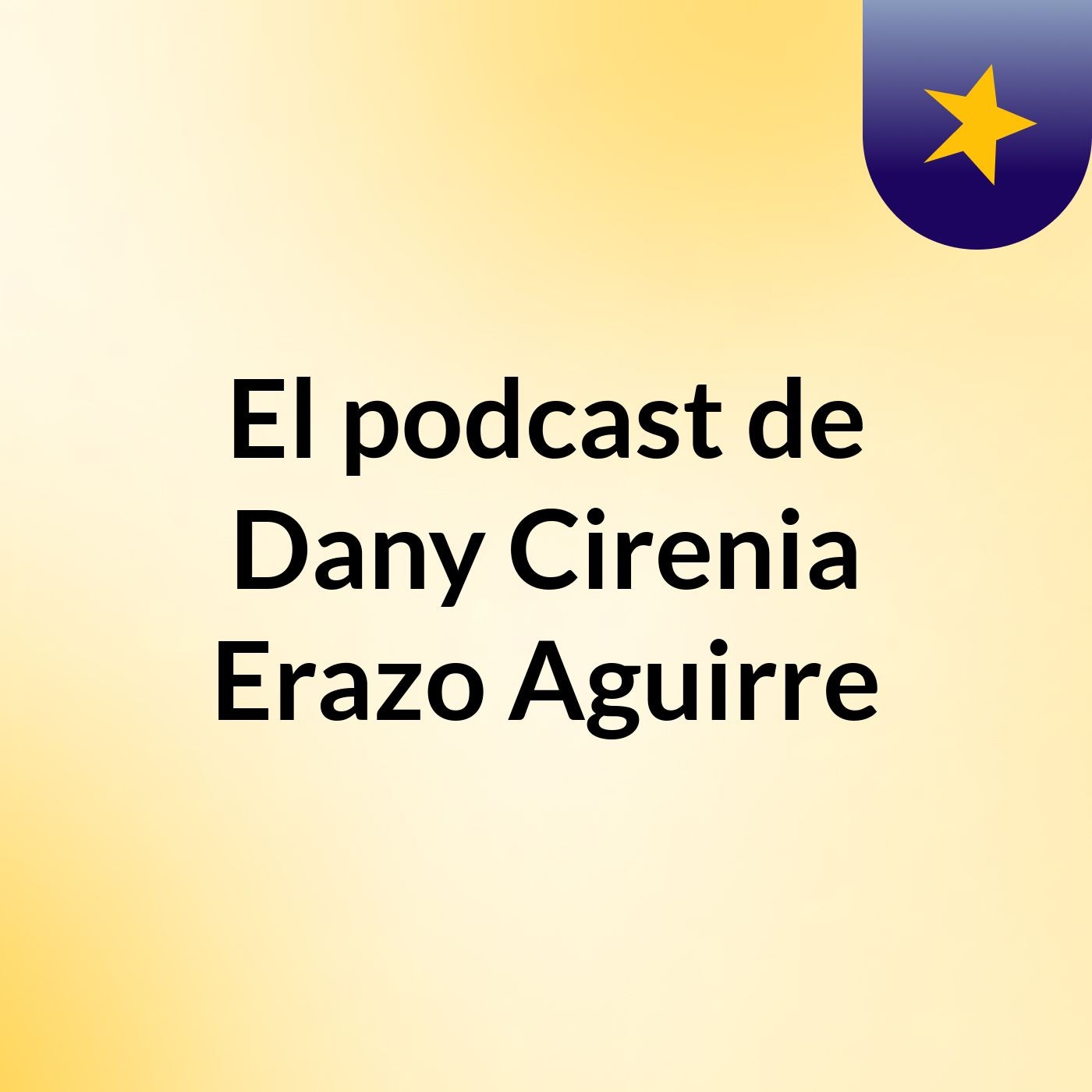 El podcast de Dany Cirenia Erazo Aguirre podcast artwork