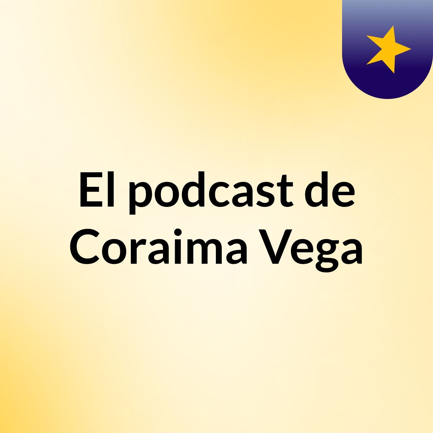 El podcast de Coraima Vega