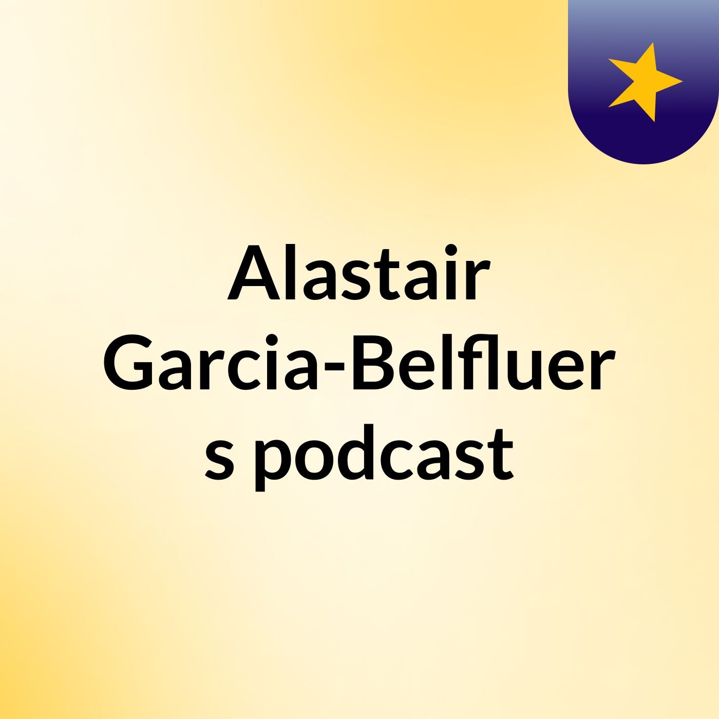 Alastair Garcia-Belfluer's podcast podcast artwork