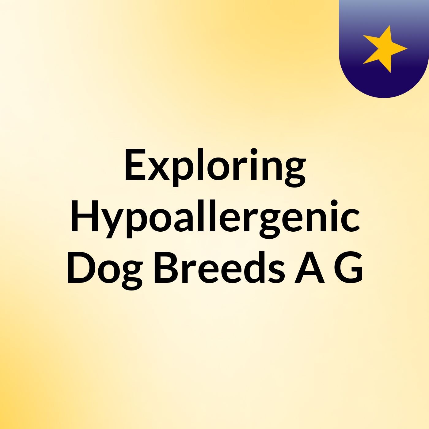 Exploring Hypoallergenic Dog Breeds: A G podcast artwork