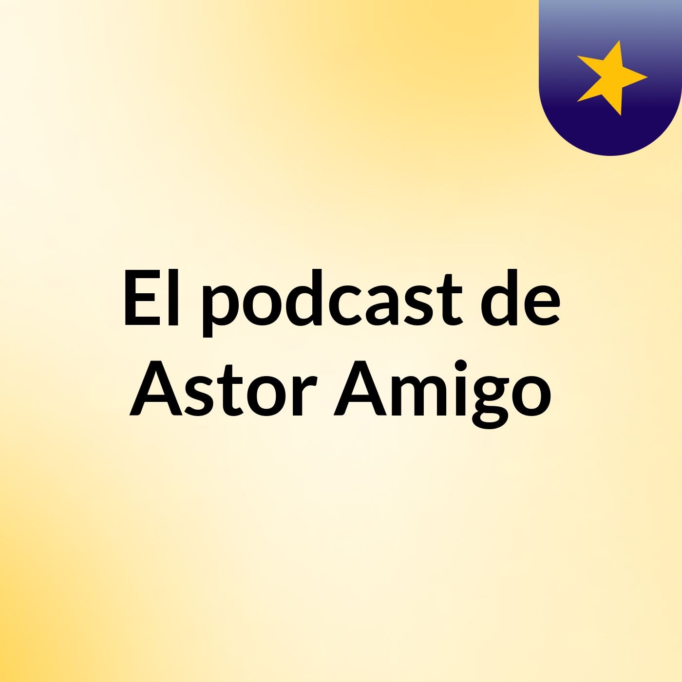 El podcast de Astor Amigo