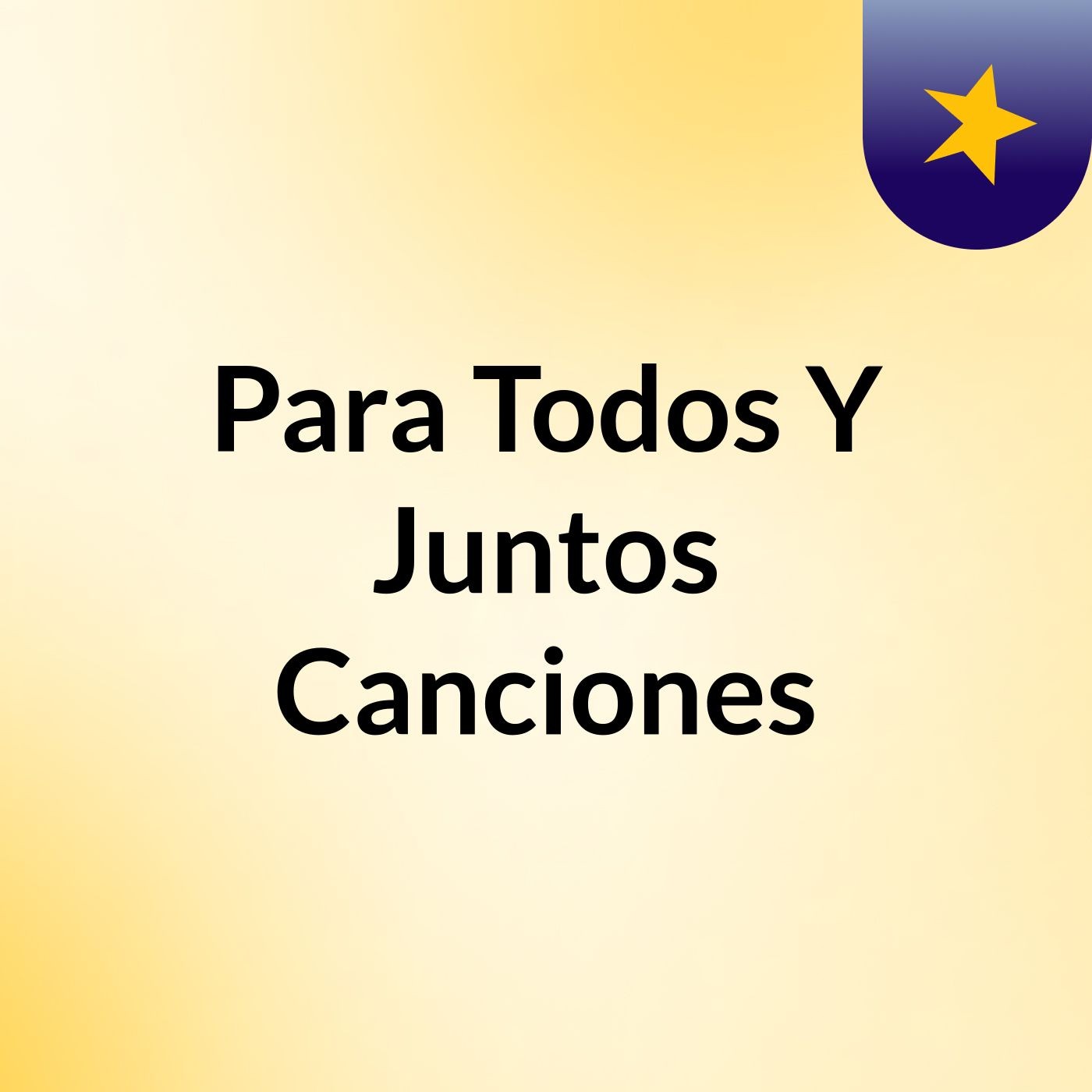 Para Todos Y Juntos Canciones