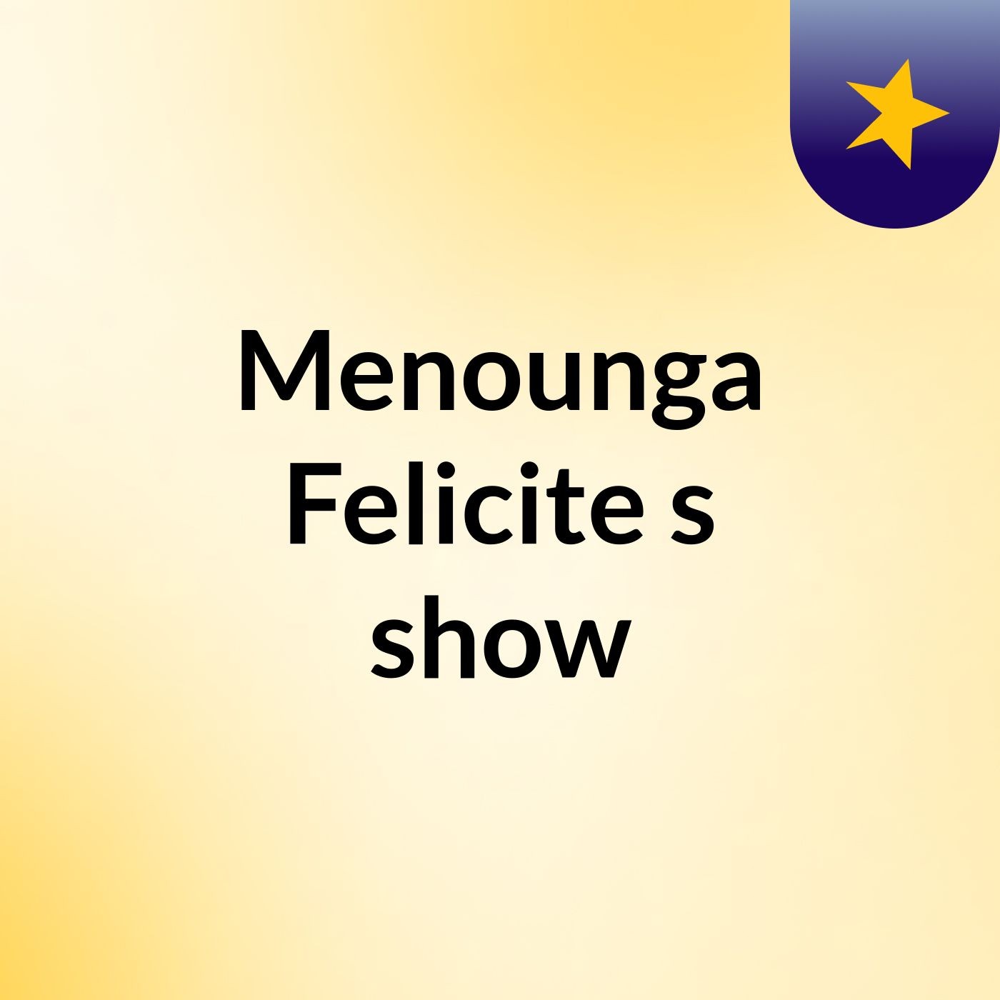 Menounga Felicite's show