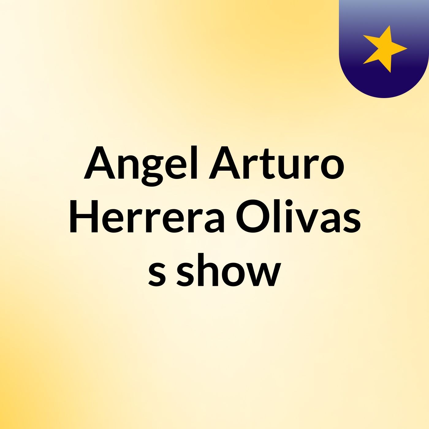 Angel Arturo Herrera Olivas\'s show