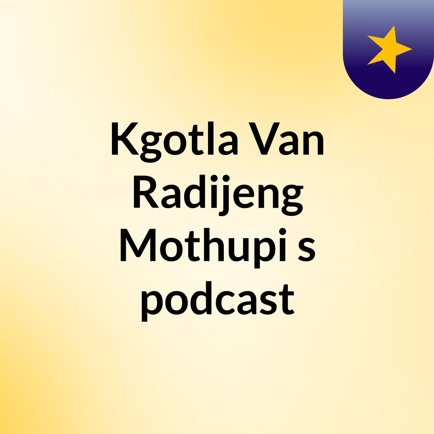 Kgotla Van Radijeng Mothupi's podcast