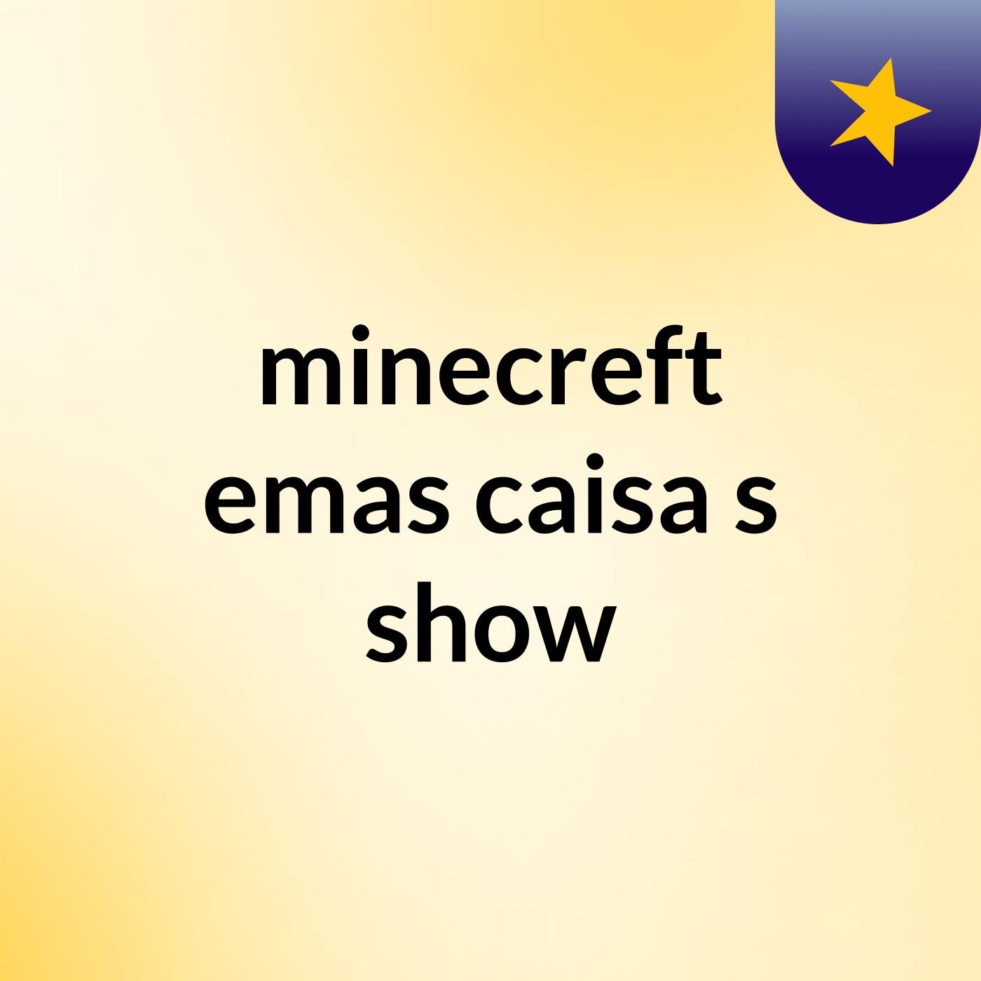 minecreft emas caisa's show