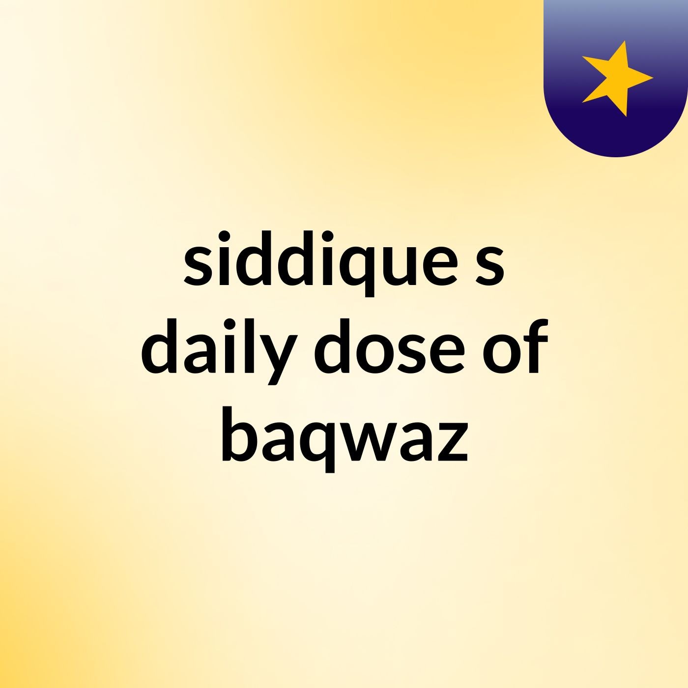 siddique's daily dose of baqwaz
