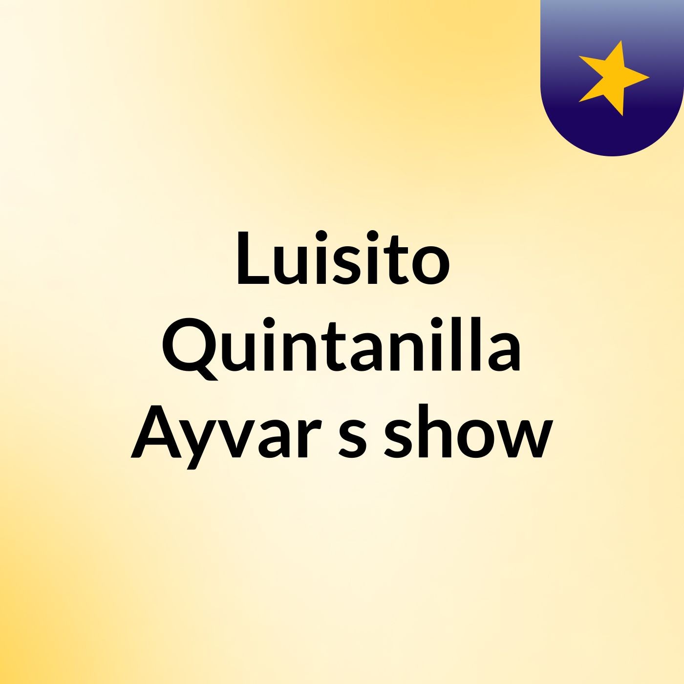 Luisito Quintanilla Ayvar's show