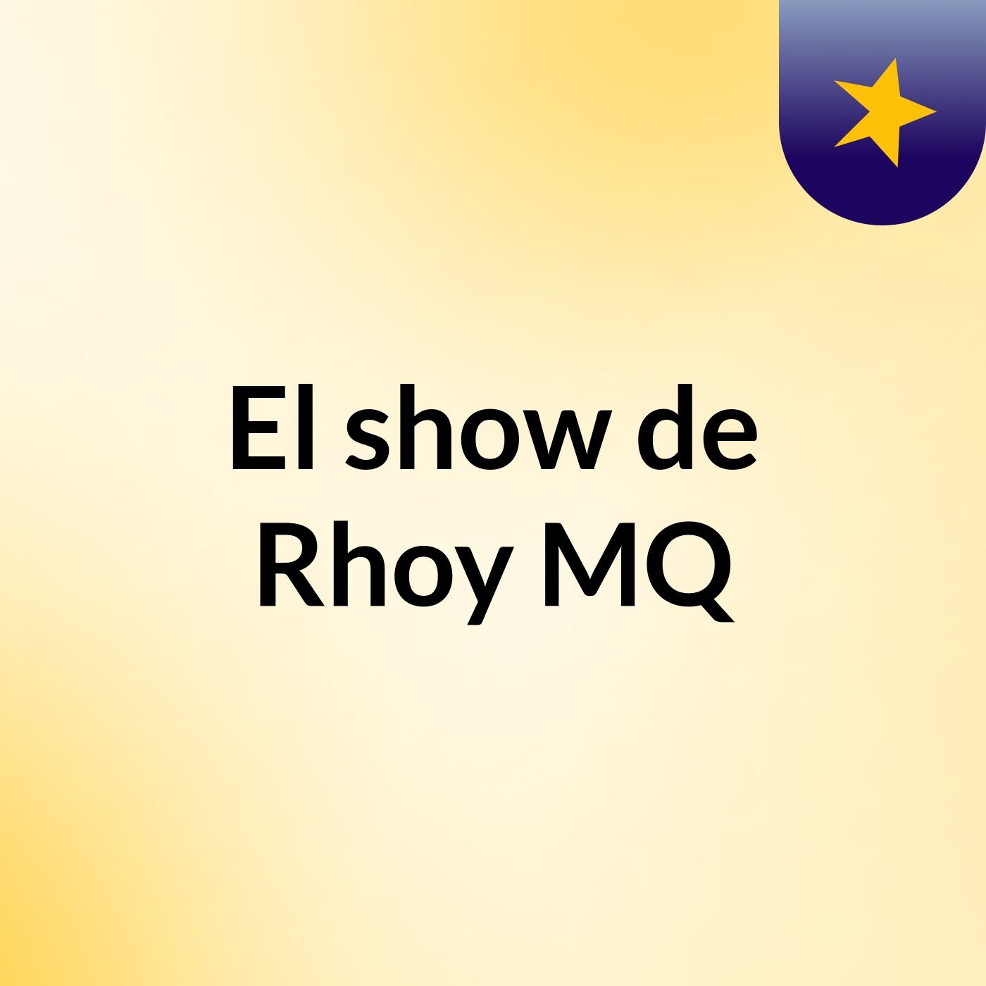 Episodio 2 - El show de Rhoy MQ