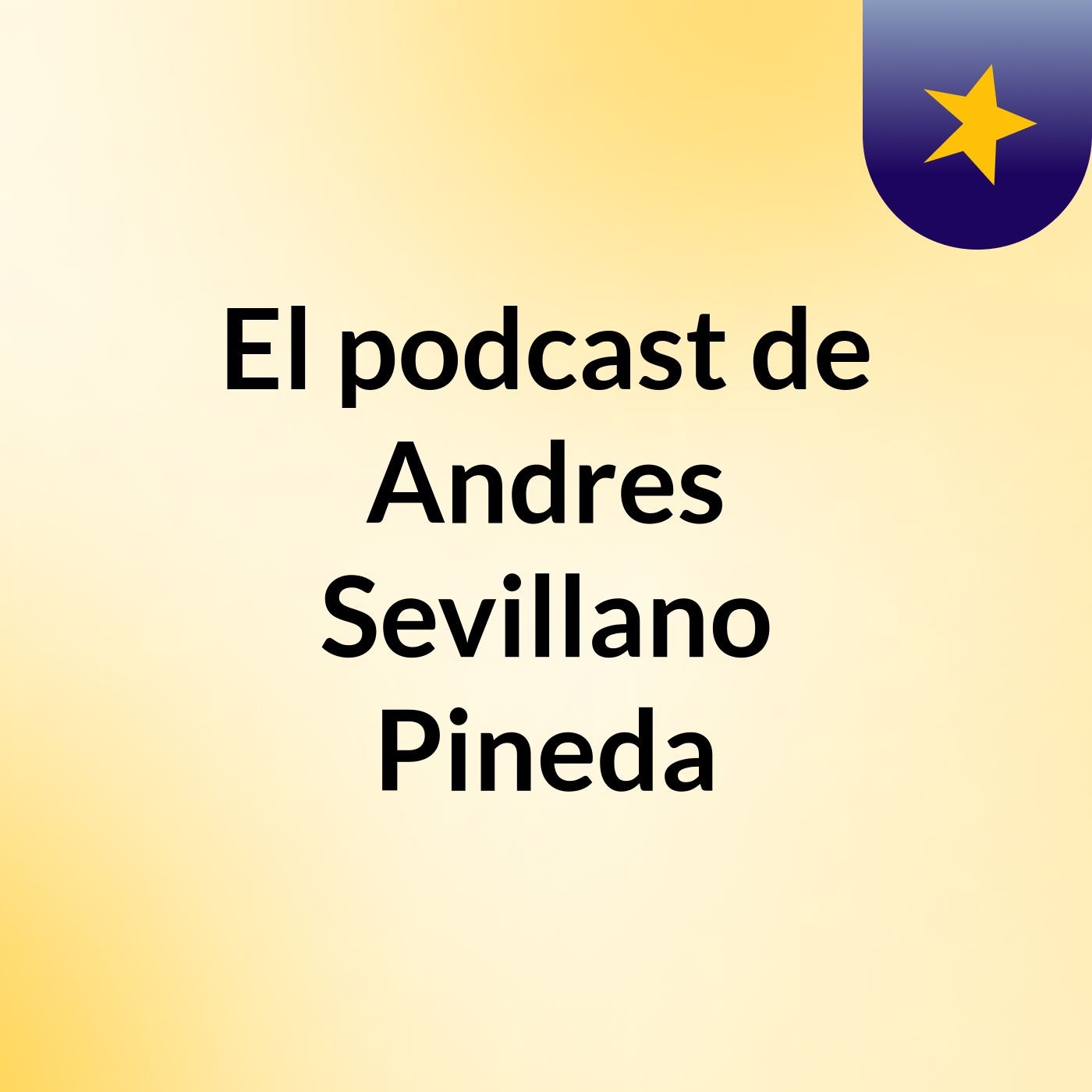 El podcast de Andres Sevillano Pineda podcast artwork