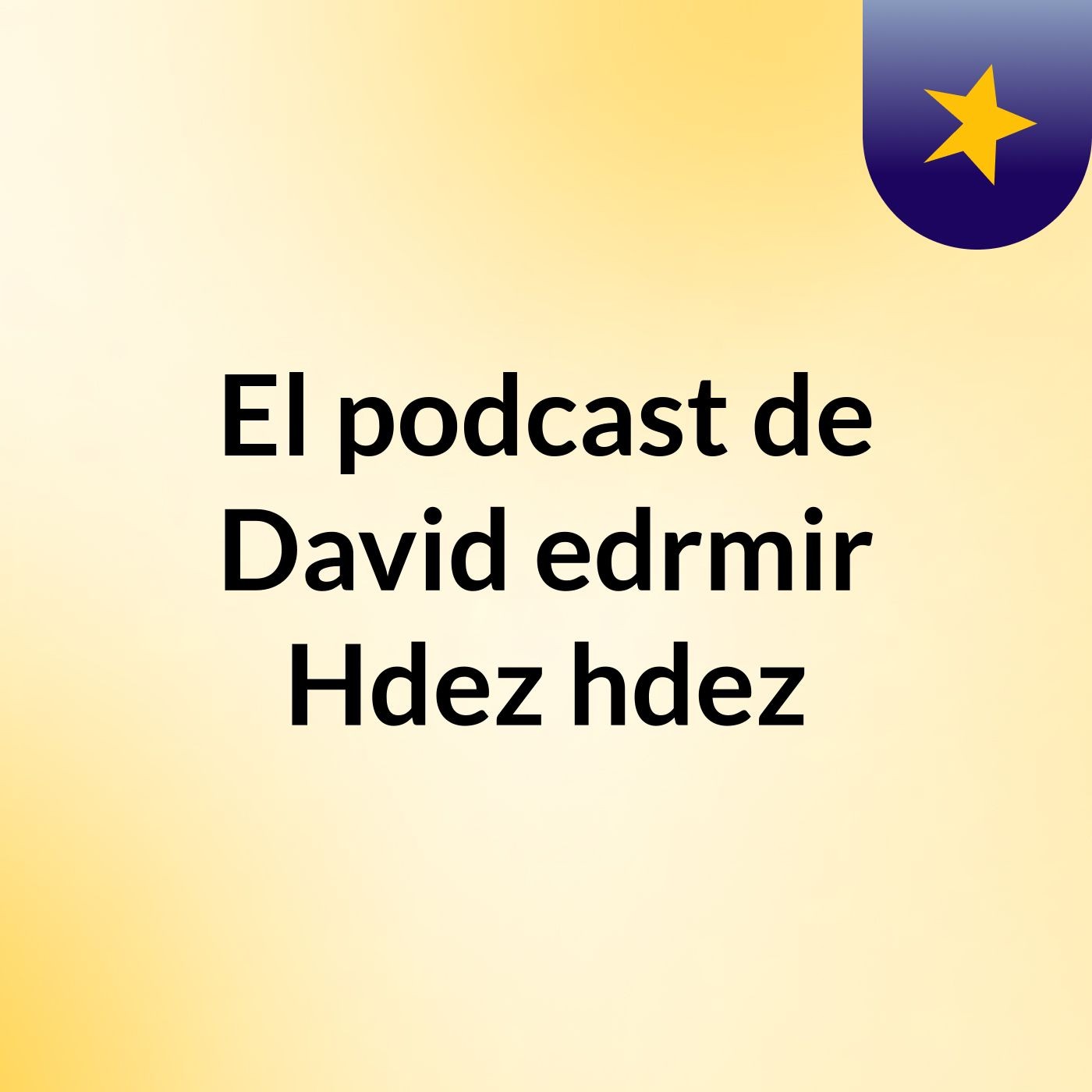 El podcast de David edrmir Hdez hdez