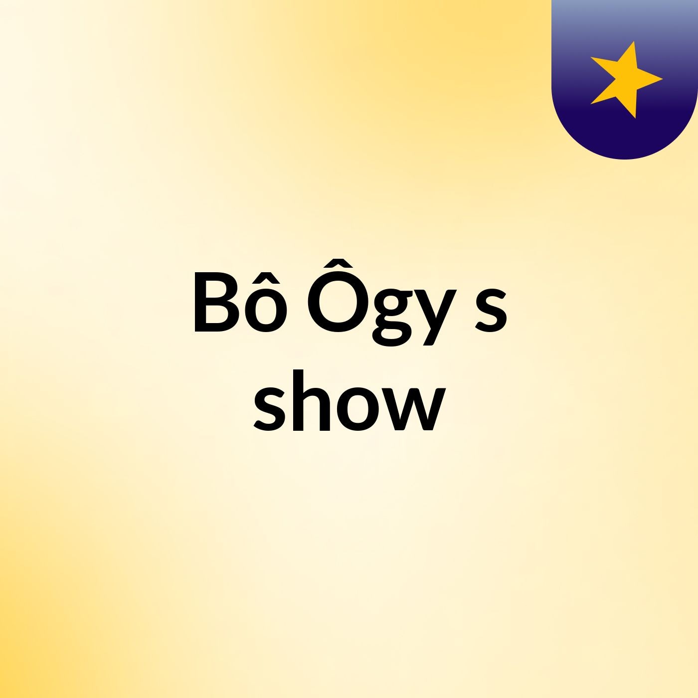 Bô Ôgy's show