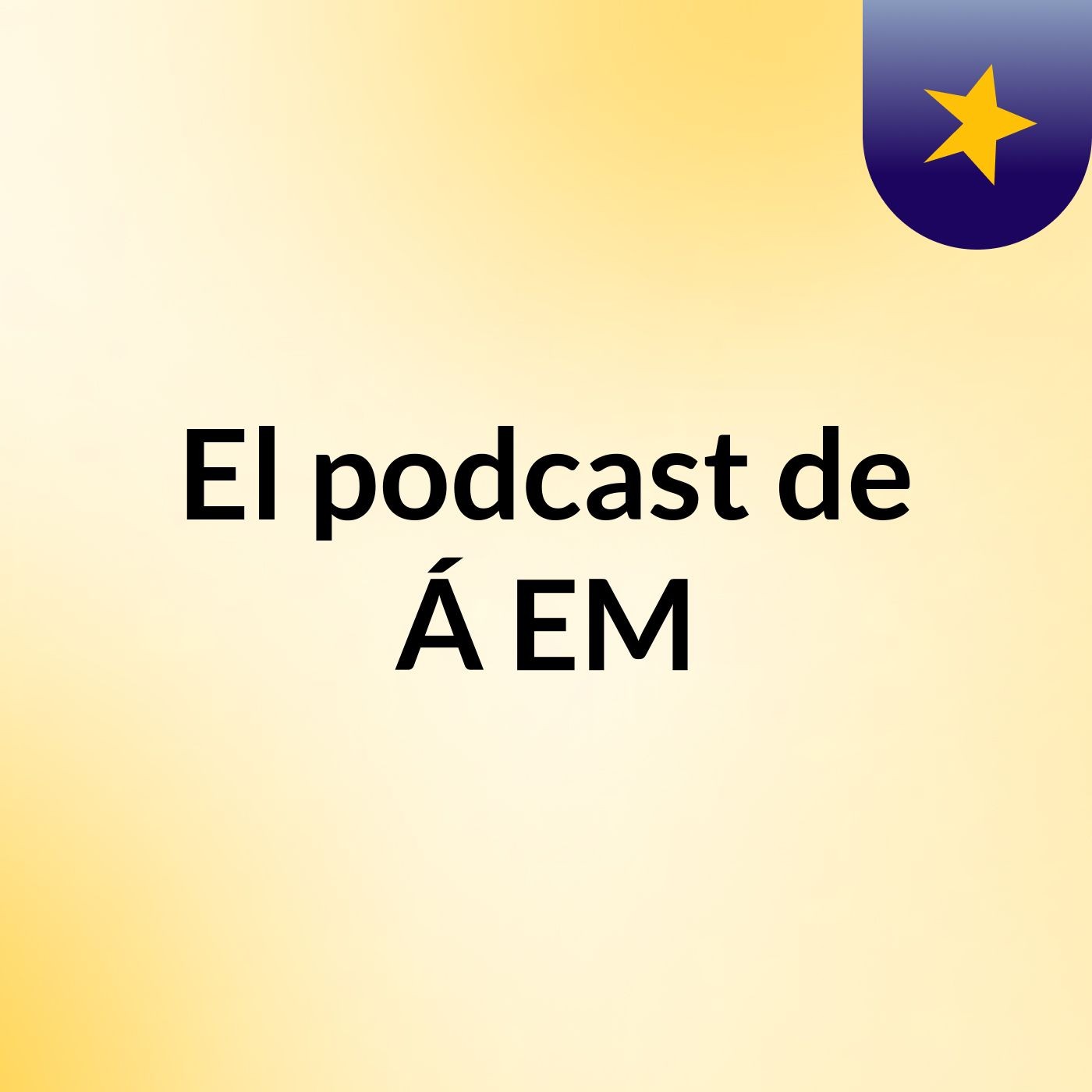 El podcast de Á EM