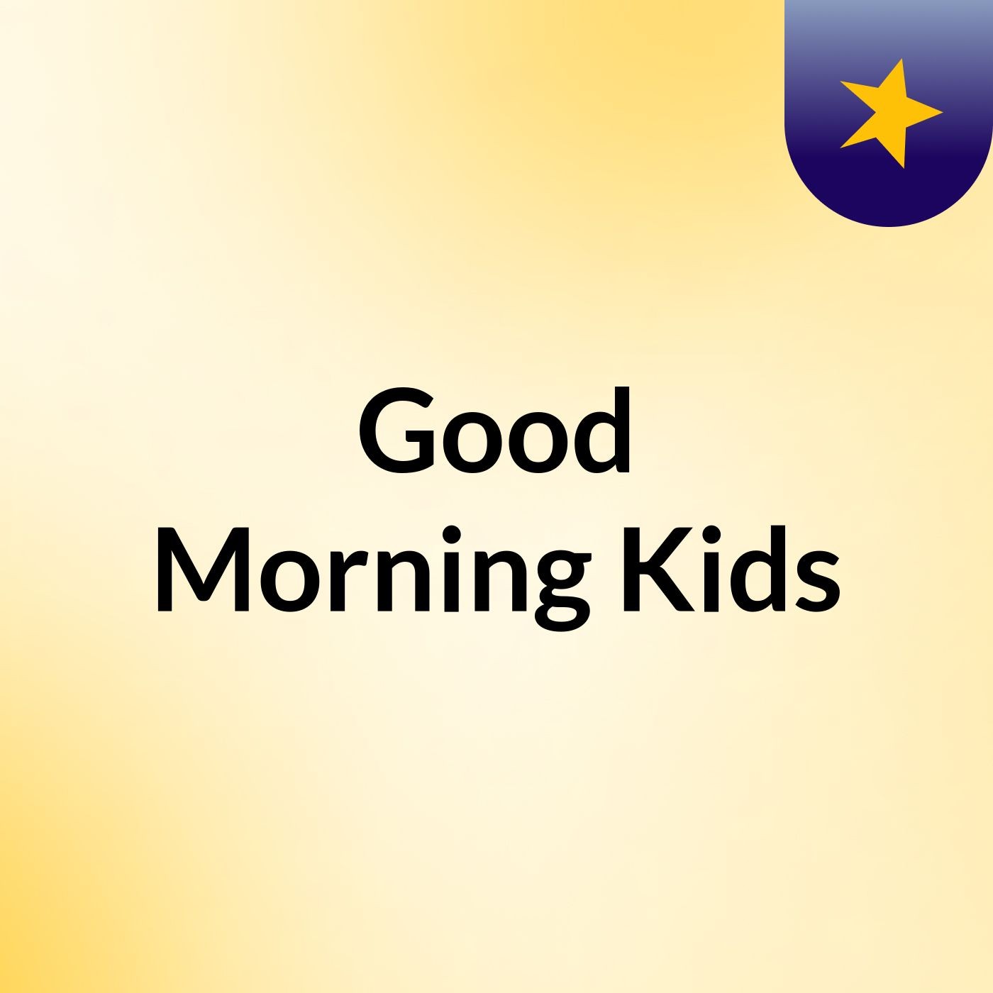 Episode 1 - Good Morning Kids