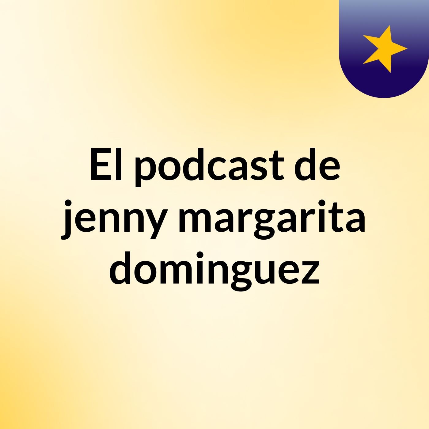 El podcast de jenny margarita dominguez podcast artwork