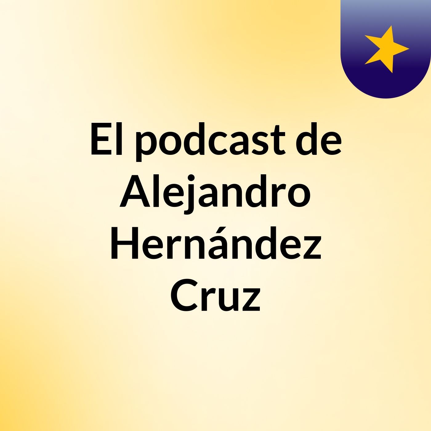 El podcast de Alejandro Hernández Cruz