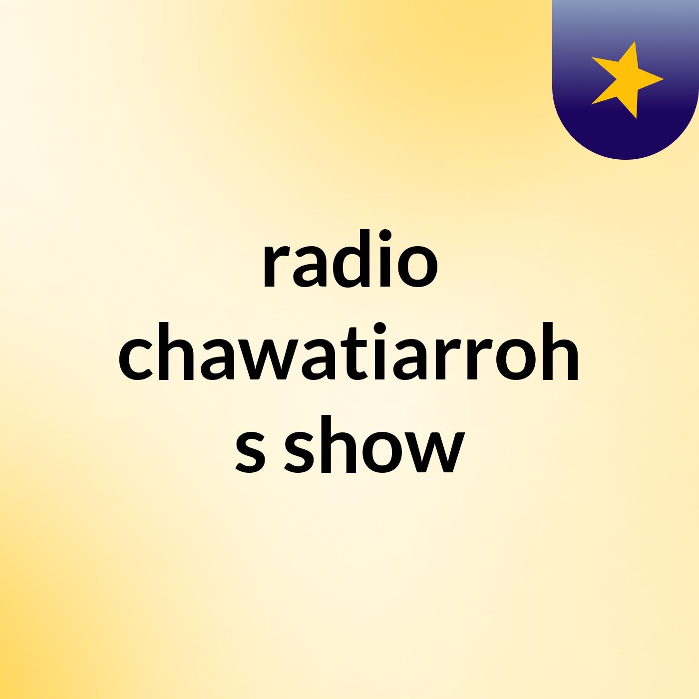radio chawatiarroh's show