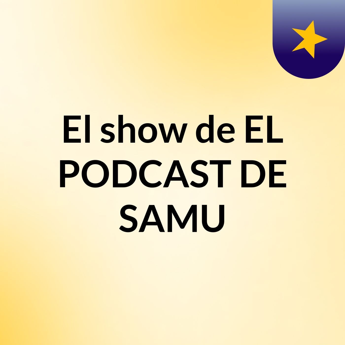 3-Escuchame AHORA en DIRECTO-El PODCAST DE SAMU-3