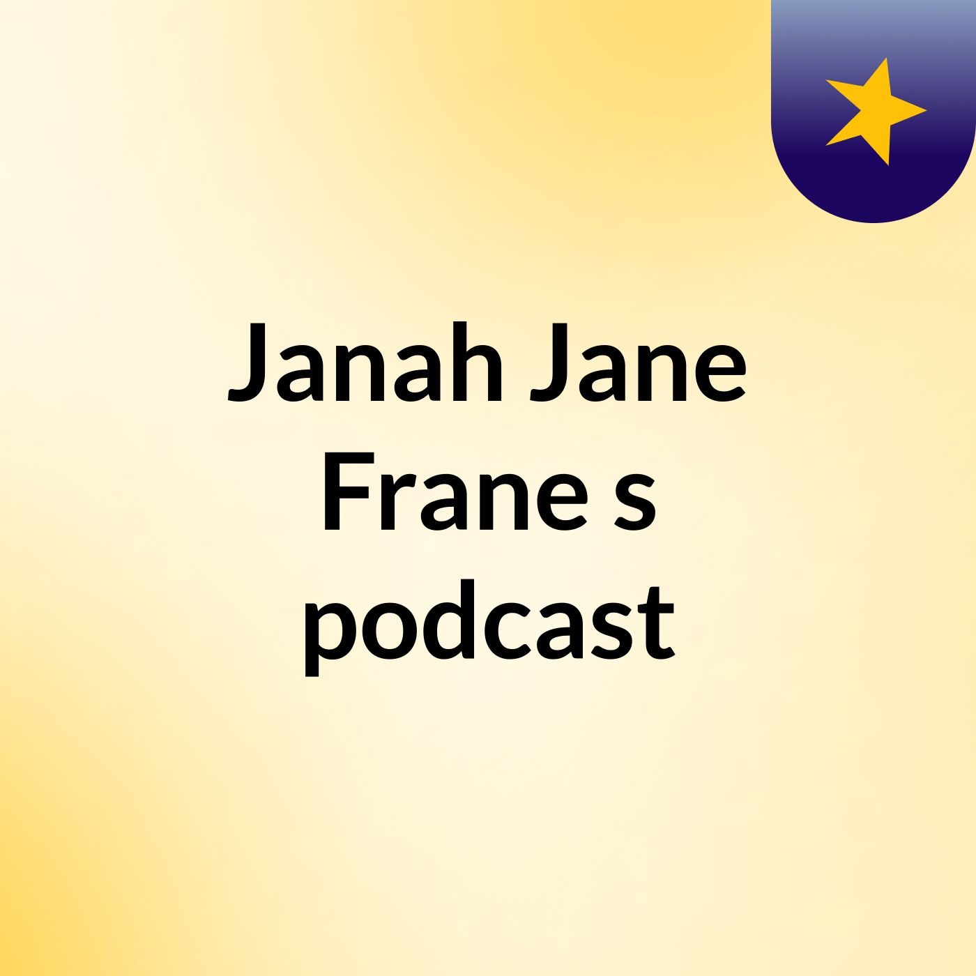 Janah Jane Frane's podcast