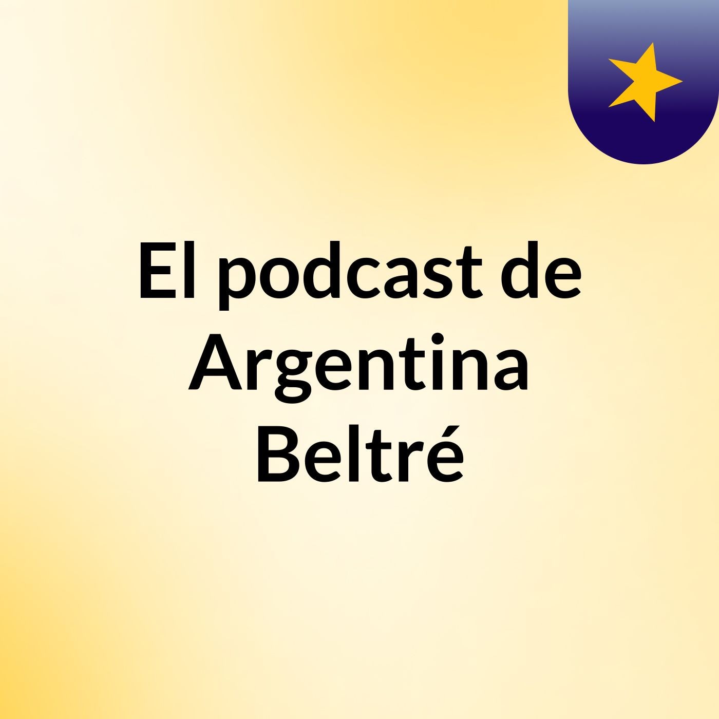 El podcast de Argentina Beltré podcast artwork