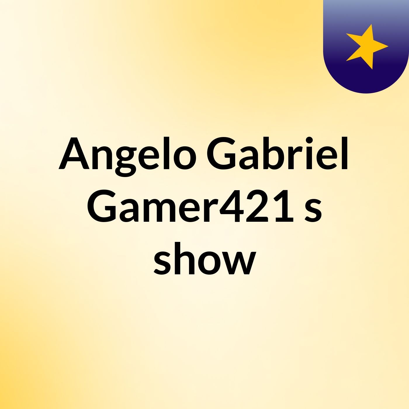 Angelo Gabriel Gamer421's show
