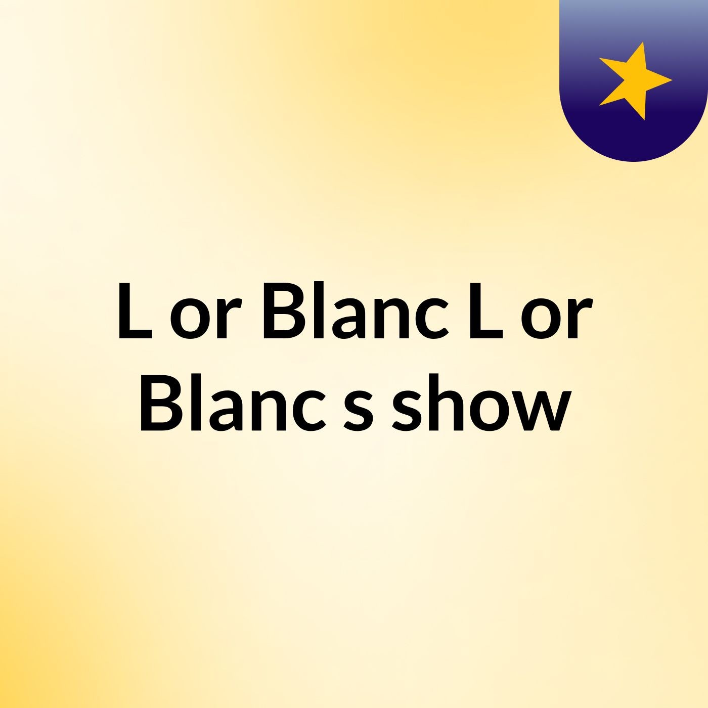 L'or Blanc L'or Blanc's show