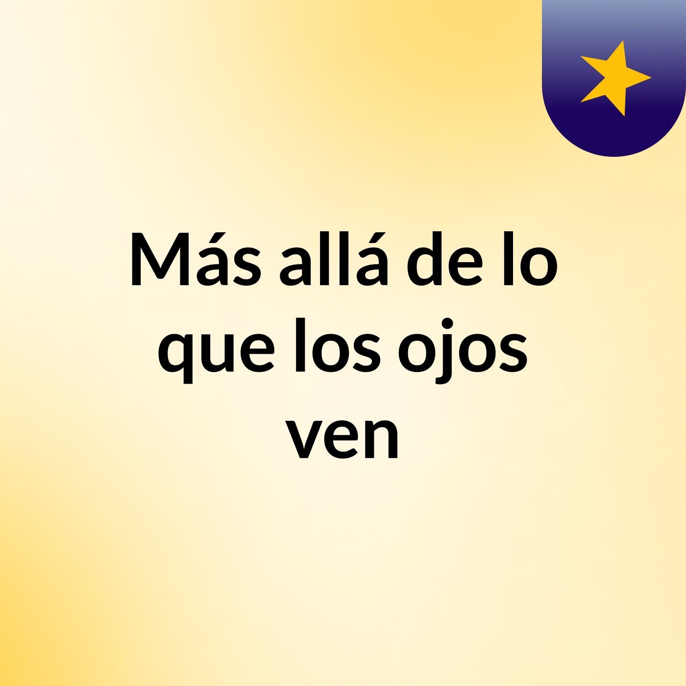 Más allá de lo que los ojos ven podcast artwork