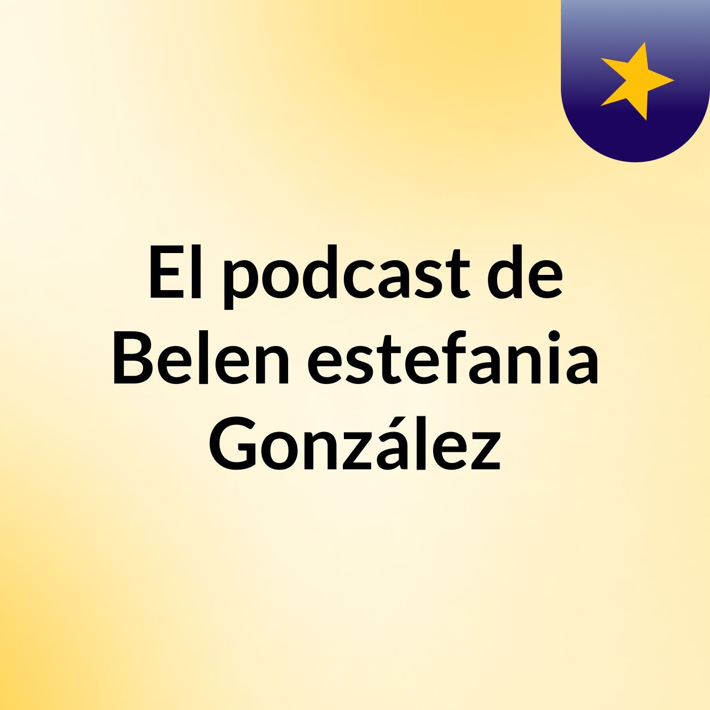 El podcast de Belen estefania González
