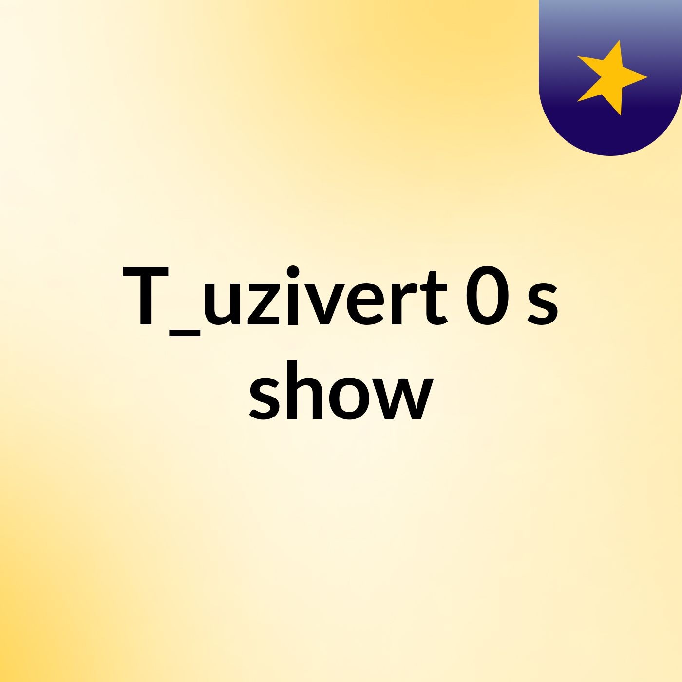 T_uzivert 0's show