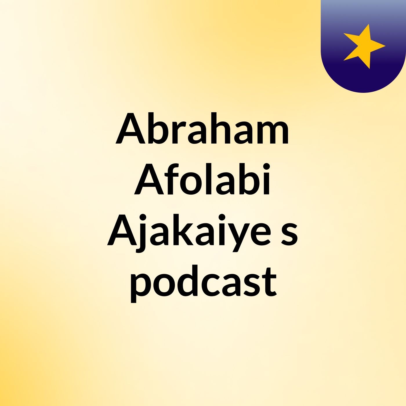 Abraham Afolabi Ajakaiye's podcast