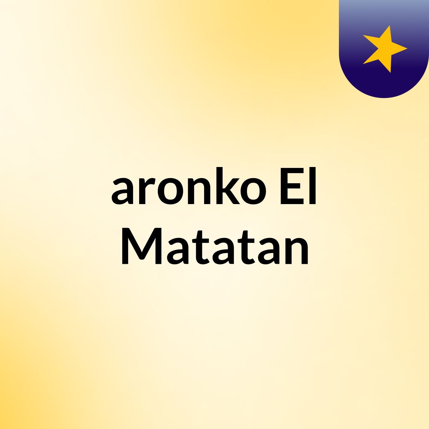 aronko El Matatan