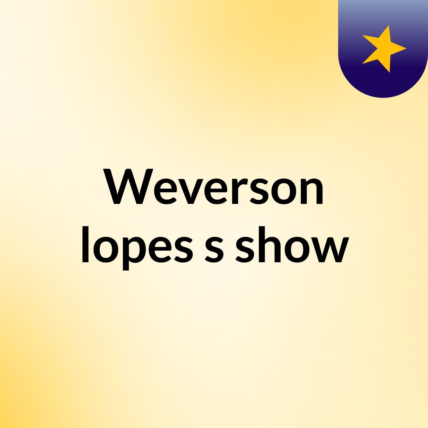 Weverson lopes's show