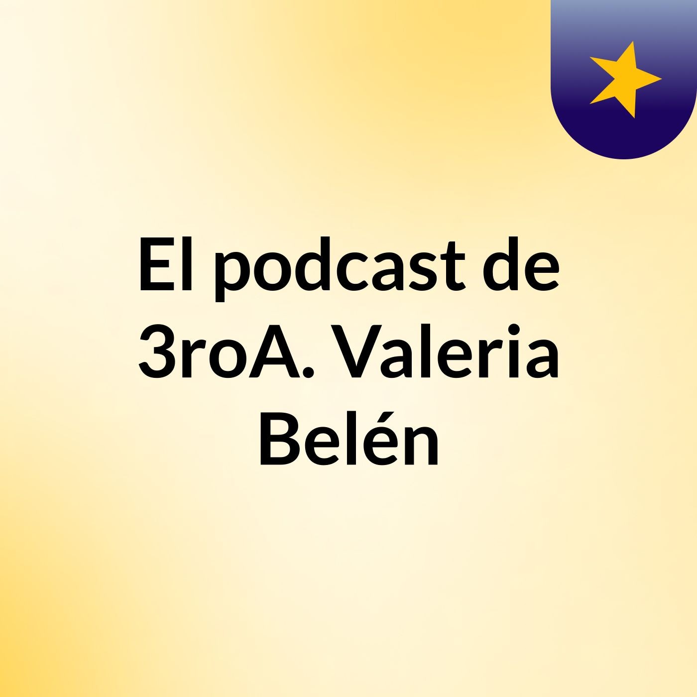 El podcast de 3roA. Valeria Belén
