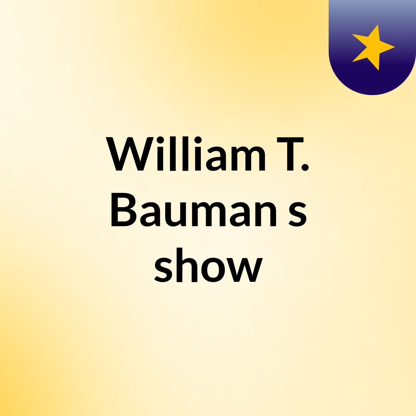 William T. Bauman's show