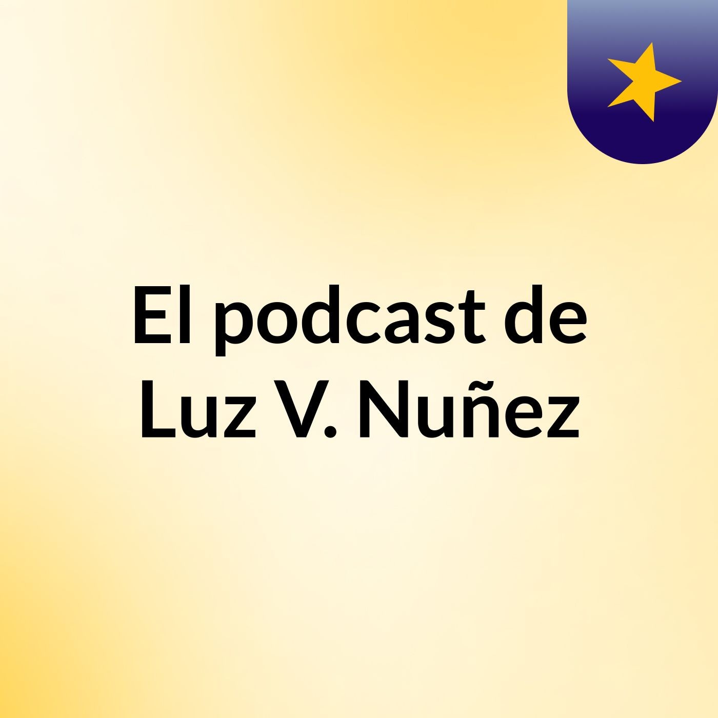 El podcast de Luz V. Nuñez