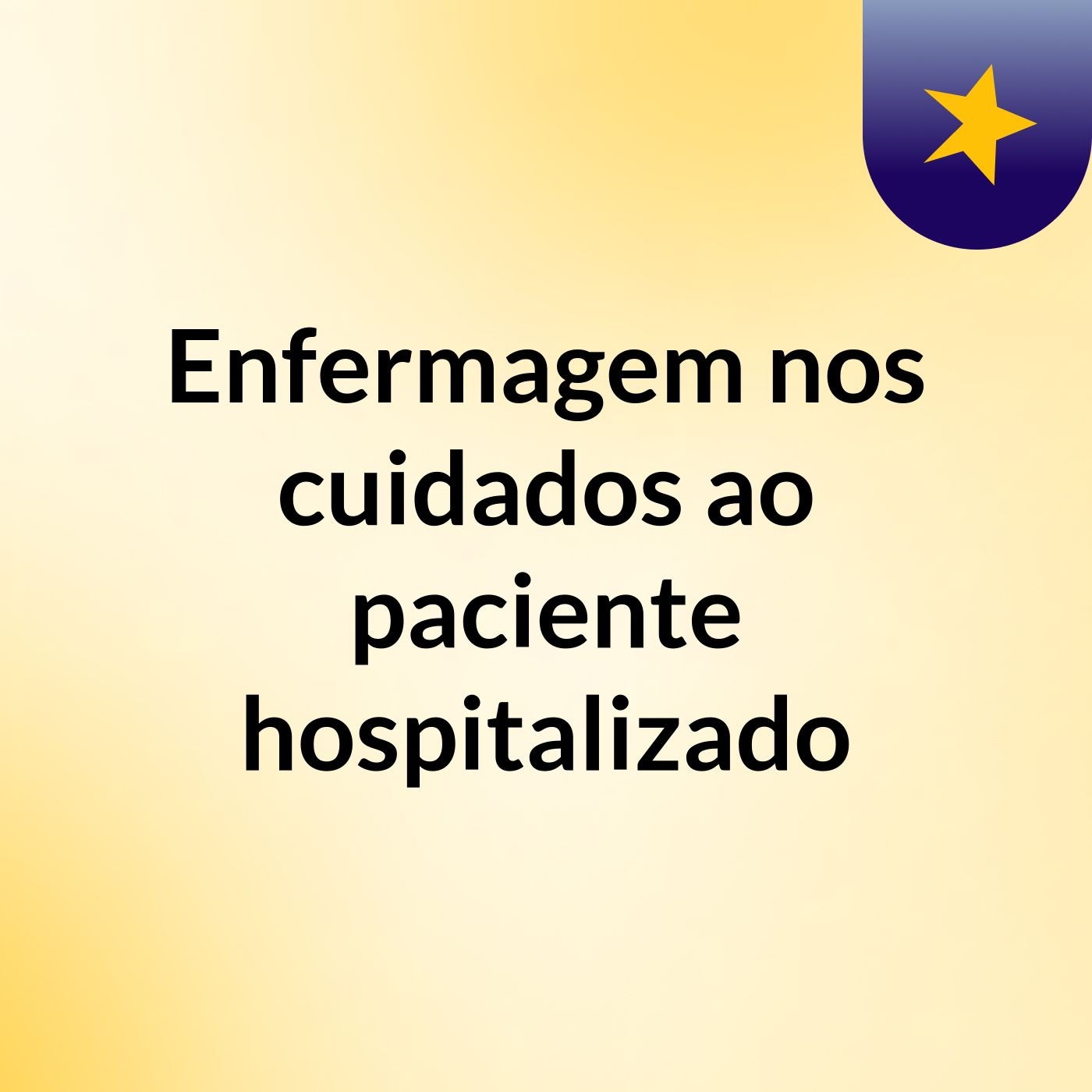 Enfermagem nos cuidados ao paciente hospitalizado