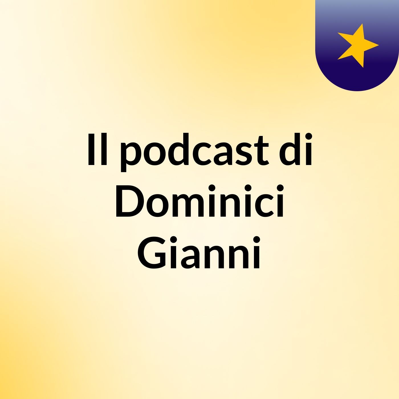 Il podcast di Dominici Gianni podcast artwork