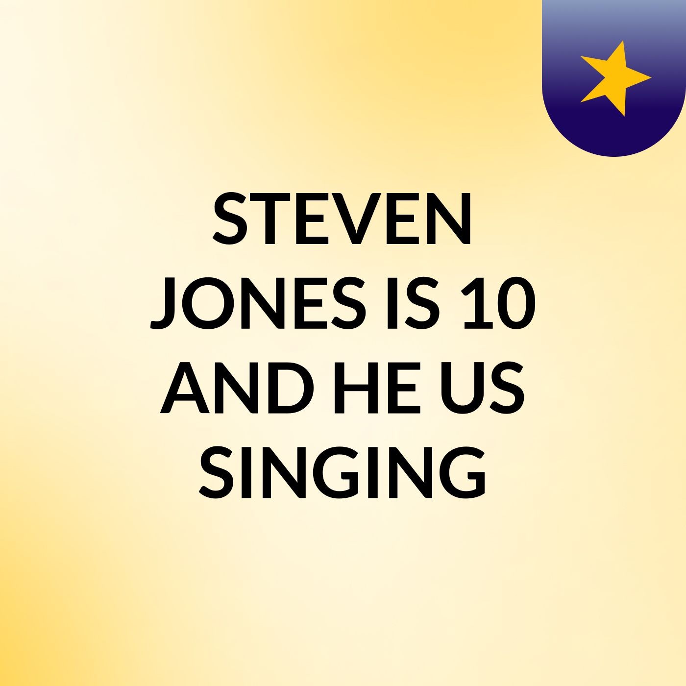 STEVEN JONES IS 10 AND HE US SINGING