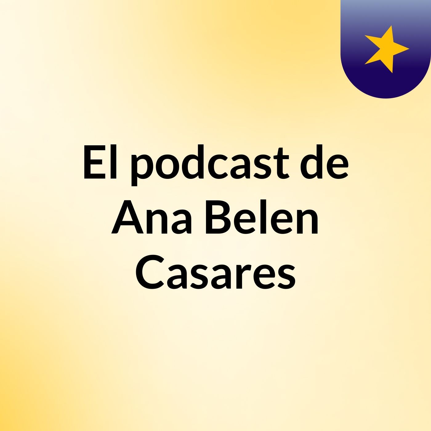 El podcast de Ana Belen Casares podcast artwork