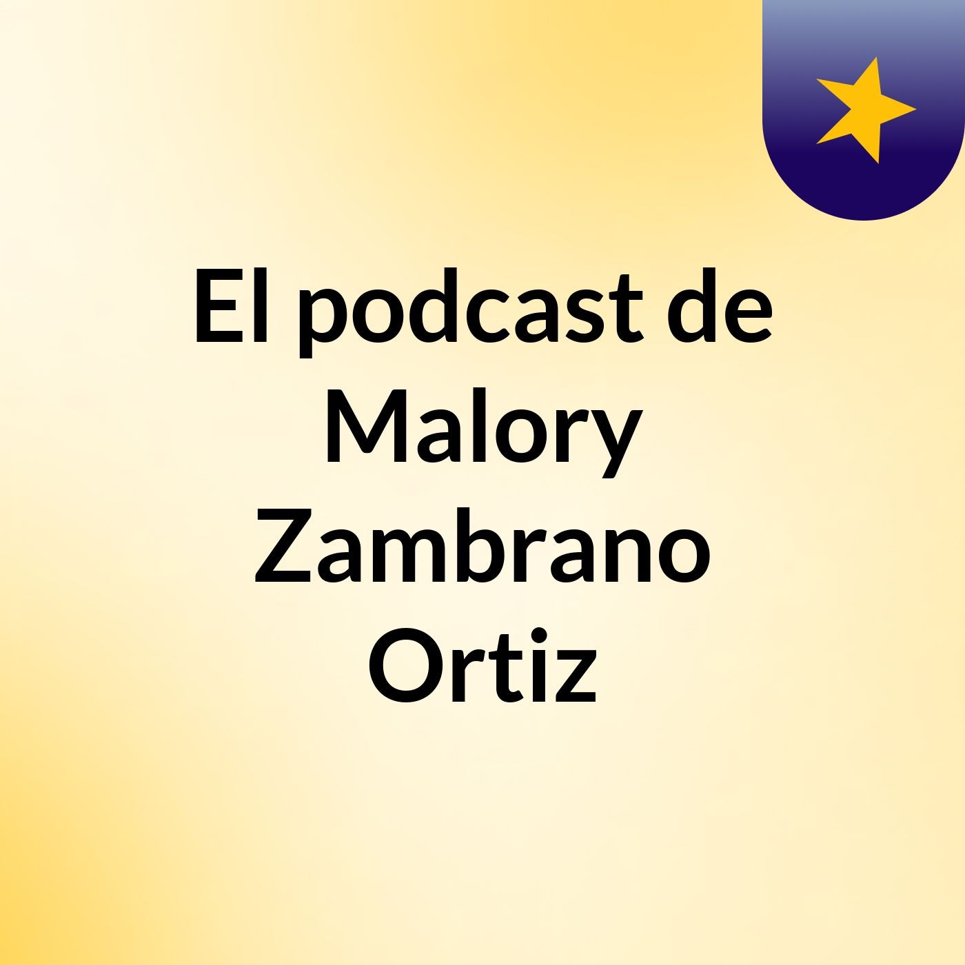 El podcast de Malory Zambrano Ortiz