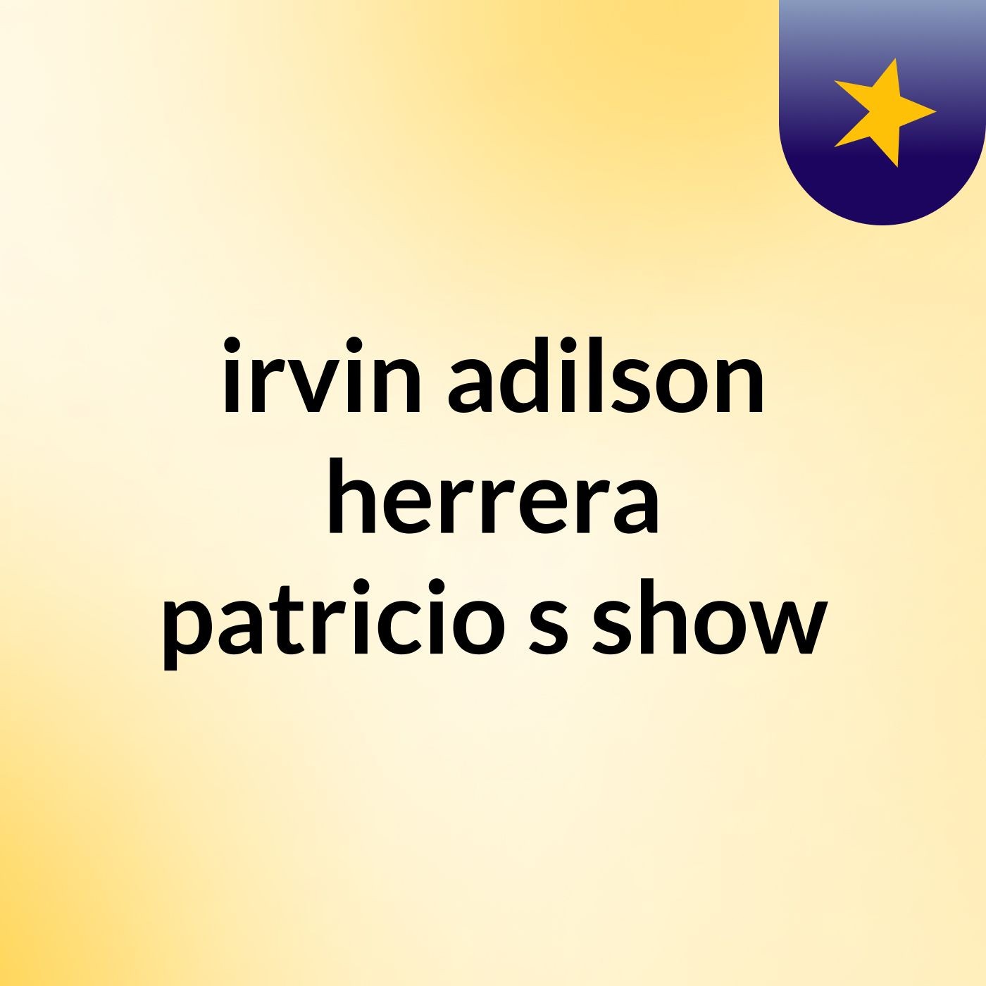 irvin adilson herrera patricio's show