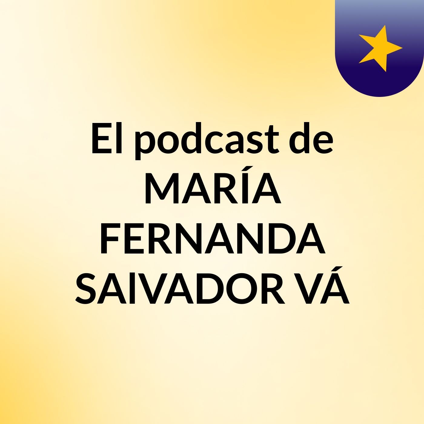 El podcast de MARÍA FERNANDA SAlVADOR VÁ podcast artwork