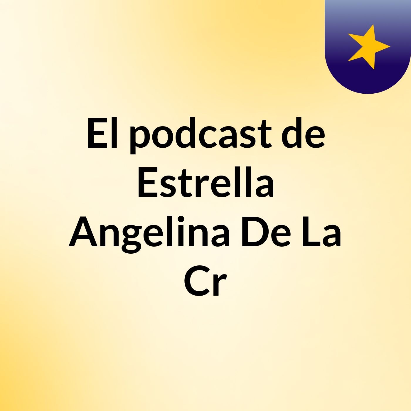 El podcast de Estrella Angelina De La Cr podcast artwork