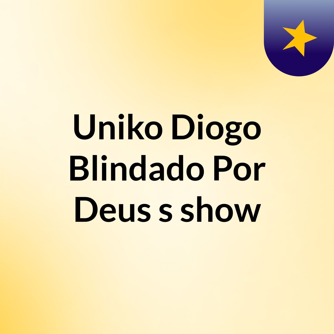 Uniko Diogo Blindado Por Deus's show